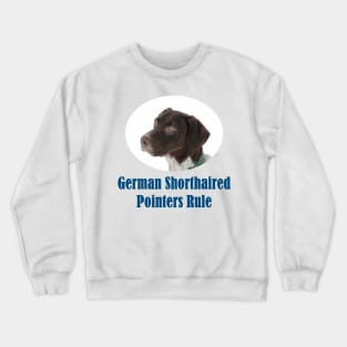 German Shorthaired Pointers Rule Crewneck Sweatshirt